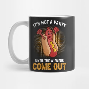 It's Not A Party Until The Wieners Come Out Hot Dog Mug